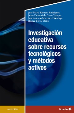 Investigación educativa sobre recursos tecnológicos y métodos activos (eBook, PDF) - Romero Rodríguez, José María; de la Cruz Campos, Juan Carlos; Martínez Domínguez, José Antonio; Berral Ortiz, Blanca