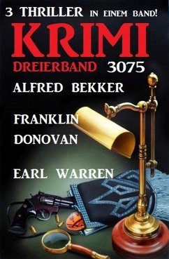 Krimi Dreierband 3075 - 3 Thriller in einem Band (eBook, ePUB) - Donovan, Franklin; Bekker, Alfred; Warren, Earl