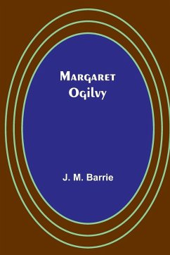 Margaret Ogilvy - M. Barrie, J.