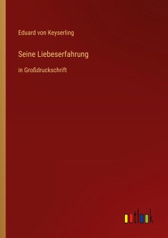 Seine Liebeserfahrung - Keyserling, Eduard Von