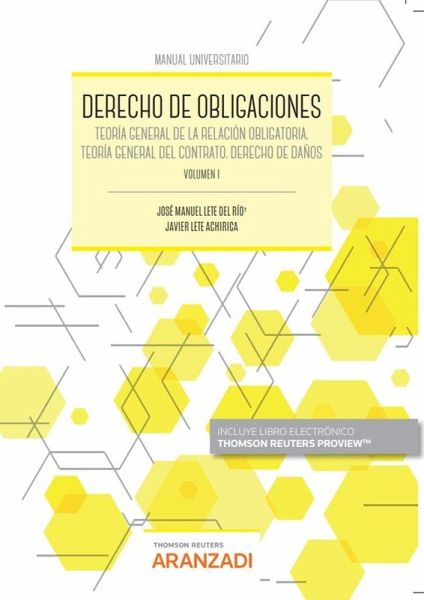 DERECHO DE OBLIGACIONES. Volumen I.- Teoría general de la relación obligatoria. Teoría general del contrato. Derecho de daños.