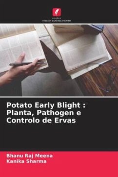 Potato Early Blight : Planta, Pathogen e Controlo de Ervas - Meena, Bhanu Raj;Sharma, Kanika
