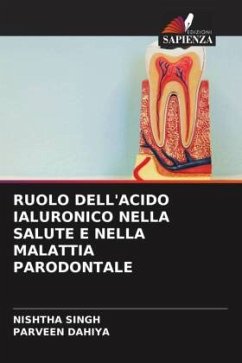 RUOLO DELL'ACIDO IALURONICO NELLA SALUTE E NELLA MALATTIA PARODONTALE - Singh, Nishtha;Dahiya, Parveen