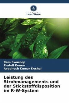 Leistung des Strohmanagements und der Stickstoffdisposition im R-W-System - Swaroop, Ram;Kumar, Prafull;Koshal, Avadhesh Kumar