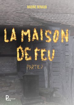 La maison de feu - Partie 2 (eBook, ePUB) - Renaud, Nadine