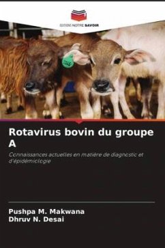 Rotavirus bovin du groupe A - Makwana, Pushpa M.;Desai, Dhruv N.