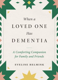 When a Loved One Has Dementia - Helmink, Eveline
