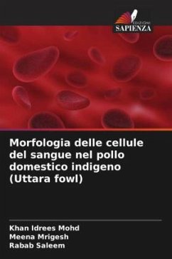 Morfologia delle cellule del sangue nel pollo domestico indigeno (Uttara fowl) - Mohd, Khan Idrees;Mrigesh, Meena;Saleem, Rabab