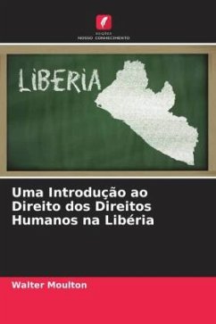 Uma Introdução ao Direito dos Direitos Humanos na Libéria - Moulton, Walter