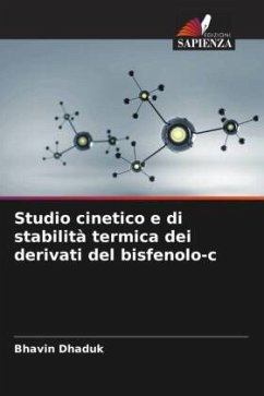 Studio cinetico e di stabilità termica dei derivati del bisfenolo-c - Dhaduk, Bhavin