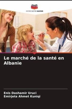 Le marché de la santé en Albanie - Uruci, Enis Dashamir;Ahmet Kuniqi, Emirjeta