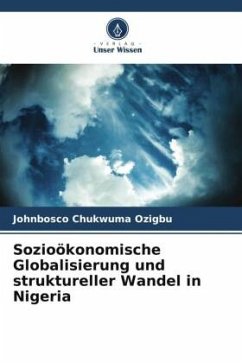 Sozioökonomische Globalisierung und struktureller Wandel in Nigeria - Ozigbu, Johnbosco Chukwuma