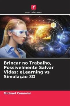 Brincar no Trabalho, Possivelmente Salvar Vidas: eLearning vs Simulação 3D - Commini, Michael