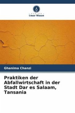 Praktiken der Abfallwirtschaft in der Stadt Dar es Salaam, Tansania - Chanzi, Ghanima