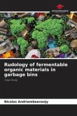 Rudology of fermentable organic materials in garbage bins