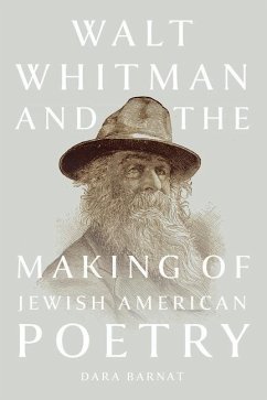Walt Whitman and the Making of Jewish American Poetry - Barnat, Dara