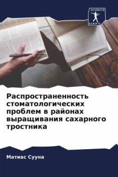 Rasprostranennost' stomatologicheskih problem w rajonah wyraschiwaniq saharnogo trostnika - Suuna, Matias