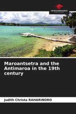 Maroantsetra and the Antimaroa in the 19th century - Raharinoro, Judith Christa