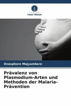 Prävalenz von Plasmodium-Arten und Methoden der Malaria-Prävention - Majyambere, Onesphore