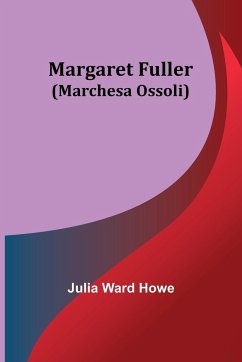 Margaret Fuller (Marchesa Ossoli) - Ward Howe, Julia