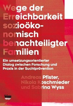 Wege der Erreichbarkeit sozioökonomisch benachteiligter Familien - Pfister, Andreas;Koschmieder, Nikola;Wyss, Sabrina