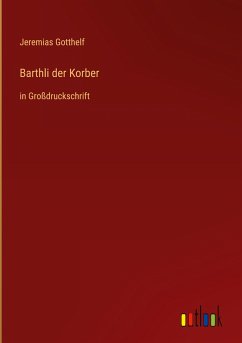 Barthli der Korber - Gotthelf, Jeremias