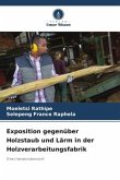 Exposition gegenüber Holzstaub und Lärm in der Holzverarbeitungsfabrik