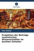 Projektion der Beiträge muslimischer Wissenschaftler im dunklen Zeitalter