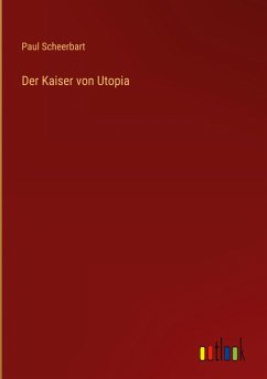 Der Kaiser von Utopia - Scheerbart, Paul