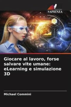 Giocare al lavoro, forse salvare vite umane: eLearning e simulazione 3D - Commini, Michael