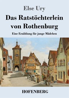 Das Ratstöchterlein von Rothenburg - Ury, Else