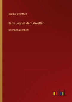 Hans Joggeli der Erbvetter - Gotthelf, Jeremias