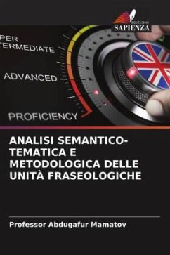 ANALISI SEMANTICO-TEMATICA E METODOLOGICA DELLE UNITÀ FRASEOLOGICHE - Mamatov, Professor Abdugafur