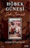 Höbek Günesi - Sah Ismail