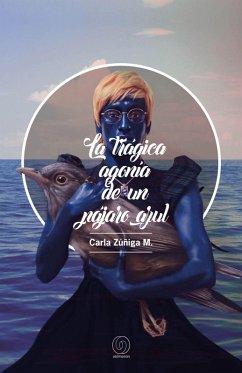 Cover La trágica agonía de un pájaro azul (eBook, ePUB)