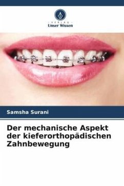 Der mechanische Aspekt der kieferorthopädischen Zahnbewegung - Surani, Samsha