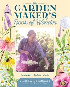 The Garden Maker's Book of Wonder - Vallin Kostovick, Allison