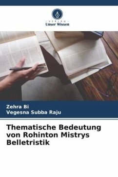 Thematische Bedeutung von Rohinton Mistrys Belletristik - Bi, Zehra;Subba Raju, Vegesna