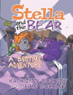 Stella and the Bear: A Bedtime Adventure - Buckley, Kathilynn