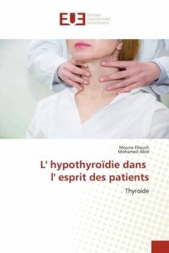 L' hypothyroïdie dans l' esprit des patients - Elleuch, Mouna;Abid, Mohamed