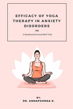 Efficacy Of Yoga Therapy In Anxiety Disorders A Randomized Controlled Trial - K, Annapoorna