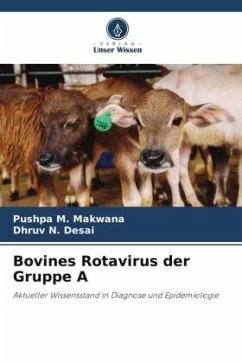 Bovines Rotavirus der Gruppe A - Makwana, Pushpa M.;Desai, Dhruv N.