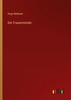 Der Frauenmörder - Bettauer, Hugo