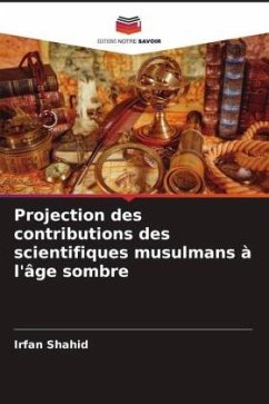 Projection des contributions des scientifiques musulmans à l'âge sombre - Shahid, Irfan