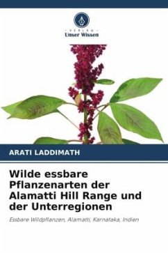 Wilde essbare Pflanzenarten der Alamatti Hill Range und der Unterregionen - Laddimath, Arati