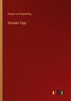 Schwüle Tage - Keyserling, Eduard Von