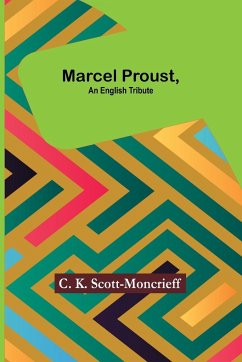 Marcel Proust, an English Tribute - K. Scott-Moncrieff, C.