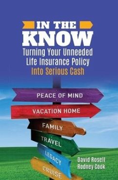 In the Know: Turning Your Unneeded Life Insurance Policy Into Serious Cash - Rosell, David