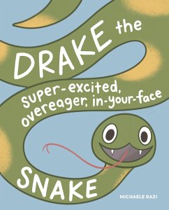Drake the Super-Excited, Overeager, In-Your-Face Snake - Razi, Michaele