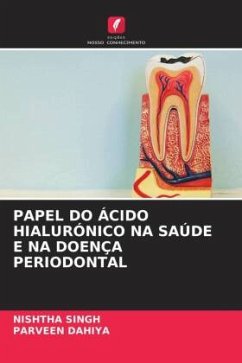 PAPEL DO ÁCIDO HIALURÓNICO NA SAÚDE E NA DOENÇA PERIODONTAL - Singh, Nishtha;Dahiya, Parveen